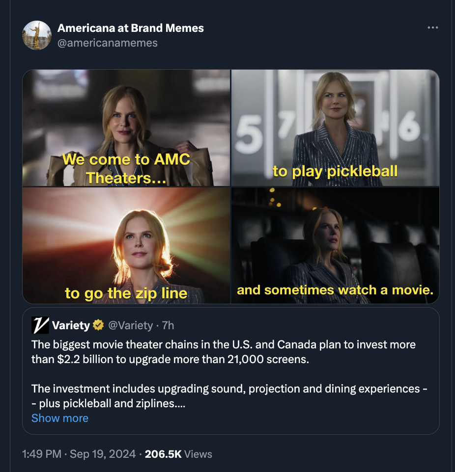 makeover - Americana at Brand Memes We come to Amc Theaters... 57 to play pickleball to go the zip line and sometimes watch a movie. .7h Variety The biggest movie theater chains in the U.S. and Canada plan to invest more than $2.2 billion to upgrade more 